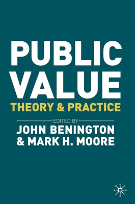 Public Value: Theory and Practice - Benington, John, and Moore, Mark