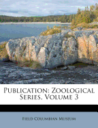 Publication: Zoological Series, Volume 3