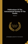 Publications of the Astronomical Society of the Pacific; Volume 5