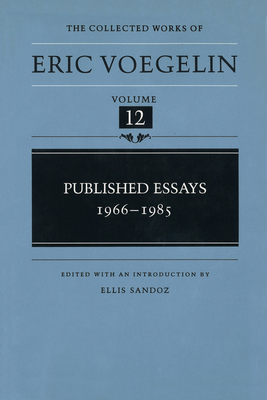 Published Essays, 1966-1985 (CW12) - Voegelin, Eric, and Sandoz, Ellis (Volume editor)