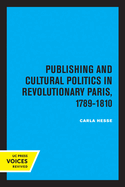 Publishing and Cultural Politics in Revolutionary Paris, 1789-1810: Volume 12