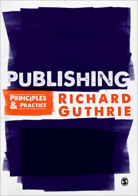 Publishing: Principles and Practice - Guthrie, Richard