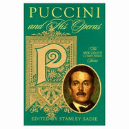 Puccini and His Operas - Sadie, Stanley (Editor)