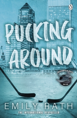 Pucking Around: The TikTok sensation - a why choose hockey romance - Rath, Emily