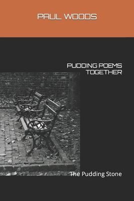 Pudding Poems Together: The Pudding Stone - Woods, Paul