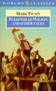 Pudd'nhead Wilson and Other Tales: Those Extraordinary Twins, the Man That Corrupted Hadleyburg