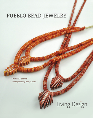 Pueblo Bead Jewelry: Living Design - Baxter, Paula A, and Katzen, Barry (Photographer)