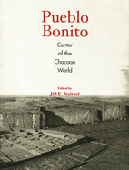 Pueblo Bonito: Center of the Chacoan World