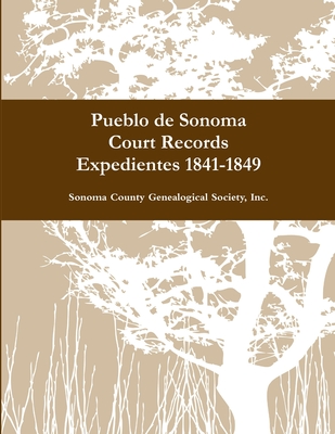 Pueblo de Sonoma Court Records Expedientes 1841-1849 - Sonoma County Genealogical Society, Inc.