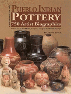 Pueblo Indian Pottery: 750 Artist Biographies
