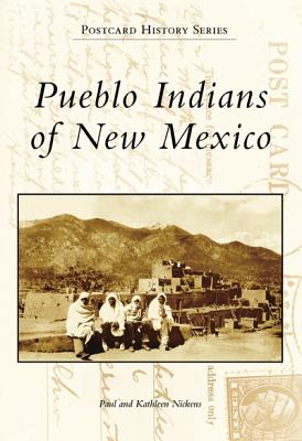 Pueblo Indians of New Mexico - Nickens, Paul, and Nickens, Kathleen