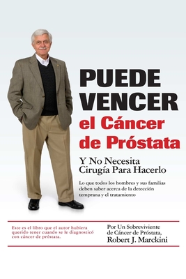 Puede Vencer El Cancer de Prostata - Marckini, Robert J