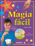 Puedo Hacer Magia...Magia Fcil (Puedo Hacer Magia / I Know a Magic Trick) (Spanish Edition) - Peter Eldin