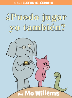 ?Puedo Jugar Yo Tambi?n?-An Elephant & Piggie Book, Spanish Edition - Willems, Mo