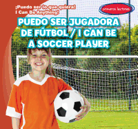 Puedo Ser Jugadora de Ftbol / I Can Be a Soccer Player