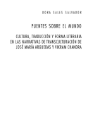 Puentes Sobre El Mundo: Cultura, Traducci?n Y Forma Literaria En Las Narrativas de Transculturaci?n de Jos? Mar?a Arguedas Y Vikram Chandra