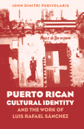 Puerto Rican Cultural Identity and the Work of Luis Rafael Snchez