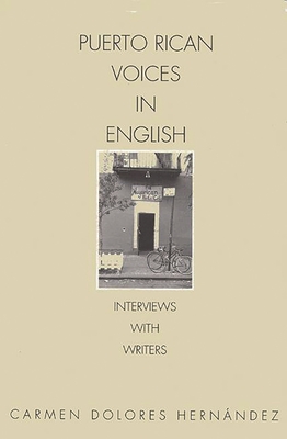 Puerto Rican Voices in English: Interviews with Writers - Hernandez, Carmen D