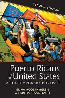 Puerto Ricans in the United States: A Contemporary Portrait - Acosta-Belen, Edna, and Santiago, Carlos E.