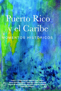 Puerto Rico y el Caribe (volumen 1 a color): Momentos hist?ricos