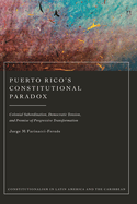 Puerto Rico's Constitutional Paradox: Colonial Subordination, Democratic Tension, and Promise of Progressive Transformation