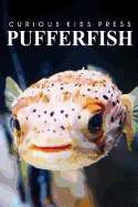 Puffer Fish - Curious Kids Press: Kids Book about Animals and Wildlife, Children's Books 4-6