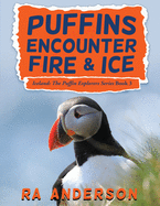 Puffins Encounter Fire and Ice: Iceland: The Puffin Explorers Series Book 3