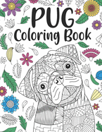 Pug Coloring Book: A Cute Adult Coloring Books for Pug Owner, Best Gift for Dog Lovers