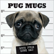 Pug Mugs: Good Pugs Gone Bad
