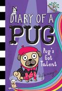 Pug's Got Talent: A Branches Book (Diary of a Pug #4): Volume 4