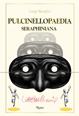 Pulcinellopaedia Seraphiniana - Serafini, Luigi
