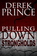 Pulling Down Strongholds (Pocket Size): Mighty Weapons for Spiritual Warfare