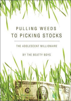 Pulling Weeds to Picking Stocks: The Adolescent Millionaire - The Beatty Boys