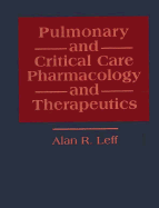 Pulmonary and Critical Care Pharmacology and Therapeutics - Leff, Alan R, MD (Editor)