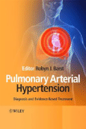 Pulmonary Arterial Hypertension: Diagnosis and Evidence-Based Treatment - Barst, Robyn (Editor)