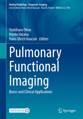 Pulmonary Functional Imaging: Basics and Clinical Applications - Ohno, Yoshiharu (Editor), and Hatabu, Hiroto (Editor), and Kauczor, Hans-Ulrich (Editor)