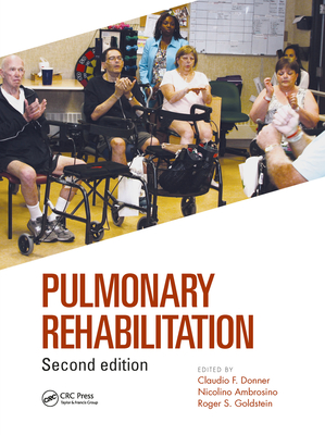 Pulmonary Rehabilitation - Donner, Claudio (Editor), and Ambrosino, Nicolino (Editor), and Goldstein, Roger S (Editor)