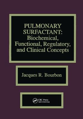 Pulmonary Surfactant: Biochemical, Functional, Regulatory, and Clinical Concepts - Bourbon, Jacques R