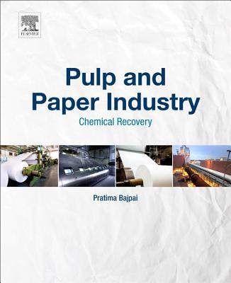 Pulp and Paper Industry: Chemical Recovery - Bajpai, Pratima