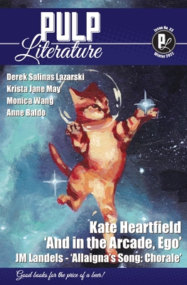 Pulp Literature Winter 2022: Issue 33 - Heartfiled, Kate, and Landels, Jm, and Anastasiou, Mel