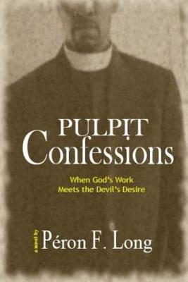 Pulpit Confessions - Long, Peron F