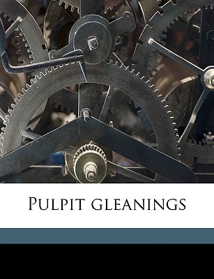 Pulpit Gleanings - Shaw, George B