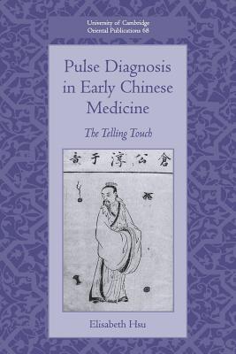 Pulse Diagnosis in Early Chinese Medicine: The Telling Touch - Hsu, Elisabeth