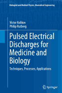 Pulsed Electrical Discharges for Medicine and Biology: Techniques, Processes, Applications