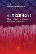 Pulsed Laser Ablation: Advances and Applications in Nanoparticles and Nanostructuring Thin Films