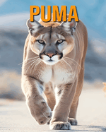 Puma: Das wesentliche Handbuch ber diese erstaunlichen Tiere mit tollen Fotos