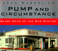 Pump and Circumstance: Glory Days of the Gas Station