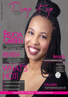 Pump it up Magazine - Felicia Green - What She Knows Could Change Your Life! - Boudjaoui, Anissa, and Sutton, Michael B