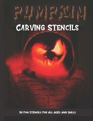 Pumpkin Carving Stencils: 50 Fun Stencils For All Ages and Skills (Halloween Crafts) - Publishing, Sophia