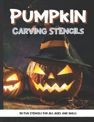 Pumpkin Carving Stencils: 50 Fun Stencils For All Ages and Skills (Halloween Crafts) - Publishing, Sophia